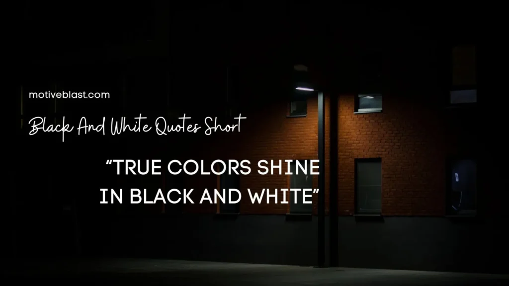 Black And White Quotes Short