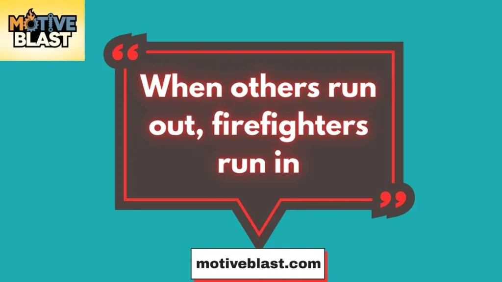 Short Firefighter Quotes Inspirational