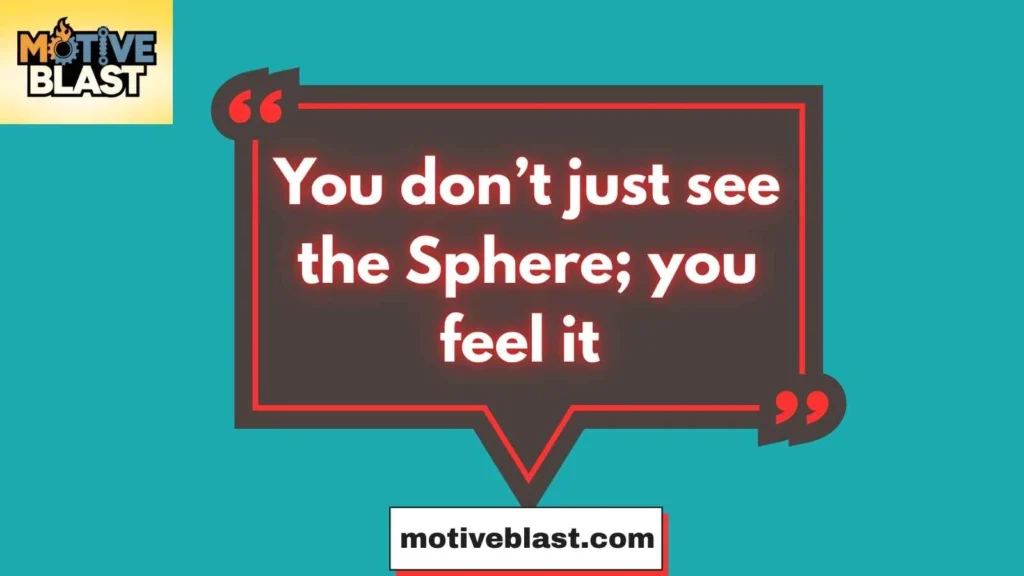 Sphere Las Vegas Quotes