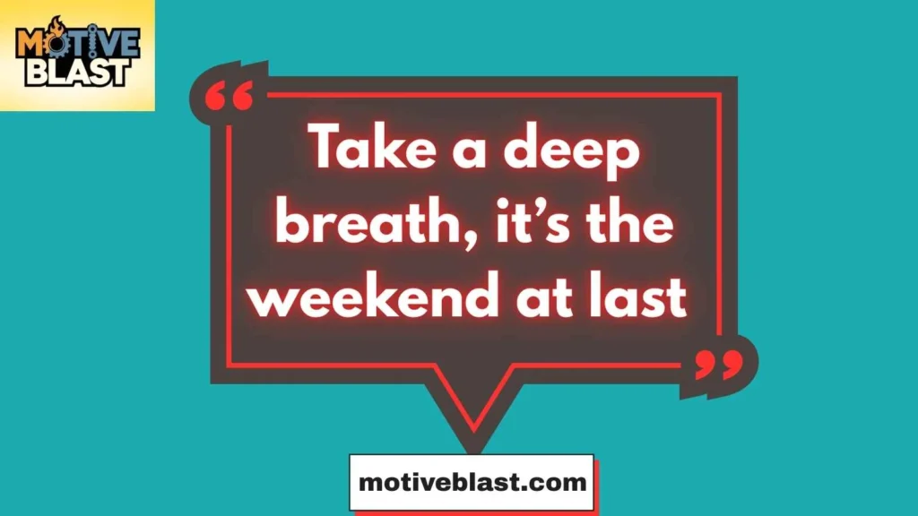 Weekend Vibes Quotes